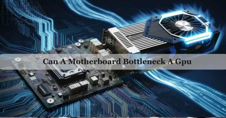 Can A Motherboard Bottleneck A Gpu – Ultimate Guide For 2026!