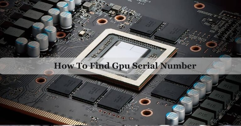 How To Find GPU Serial Number – Ultimate Guide For 2026!